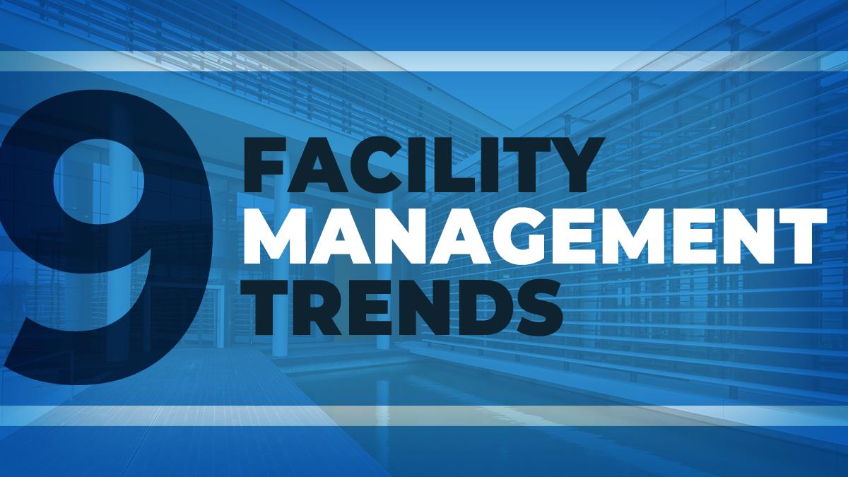 Top 9 Facility Management Trends You Will Encounter in 2024
